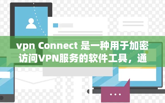 vpn Connect 是一种用于加密访问VPN服务的软件工具，通常与原作者（如 Paul Smith）的软件相关。由于软件的来源不明，建议您直接访问原作者的官方网站或使用他们的软件版本来下载