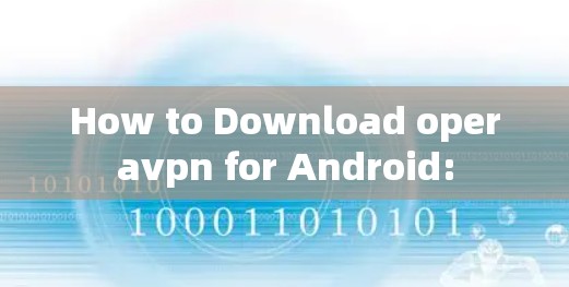 How to Download operavpn for Android: